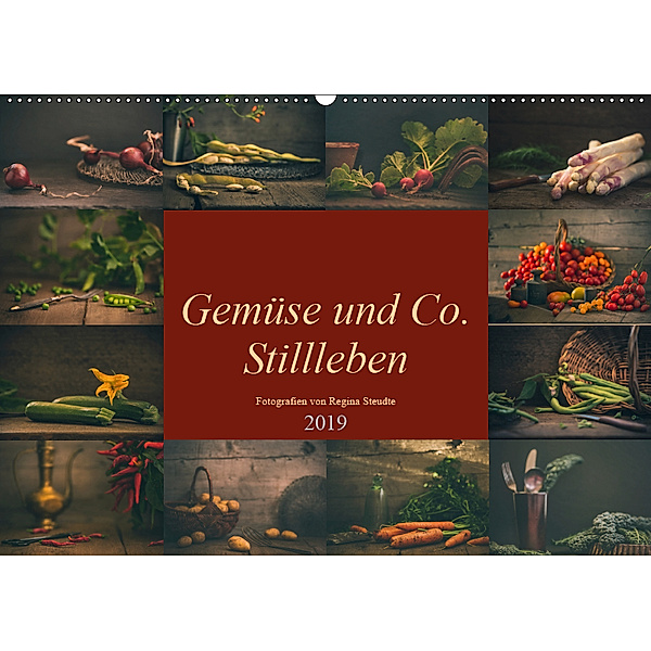 Gemüse und Co. Stillleben (Wandkalender 2019 DIN A2 quer), Regina Steudte