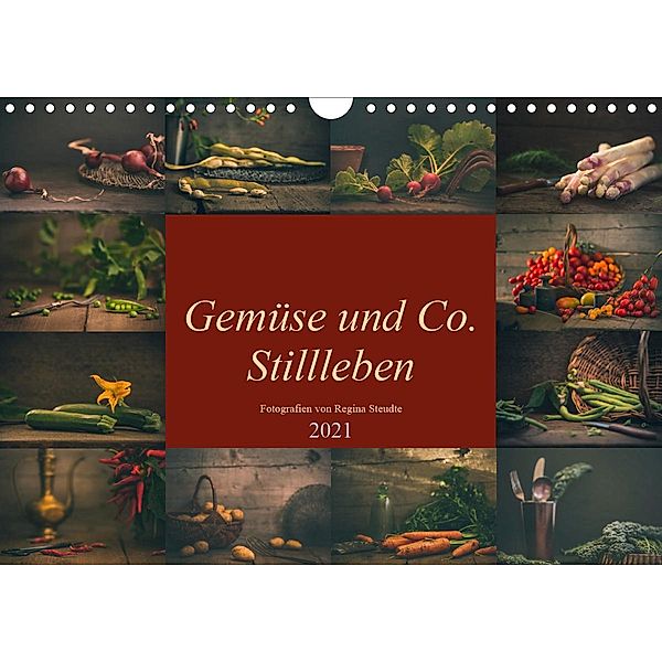 Gemüse und Co. Stillleben (Wandkalender 2021 DIN A4 quer), Regina Steudte photoGina