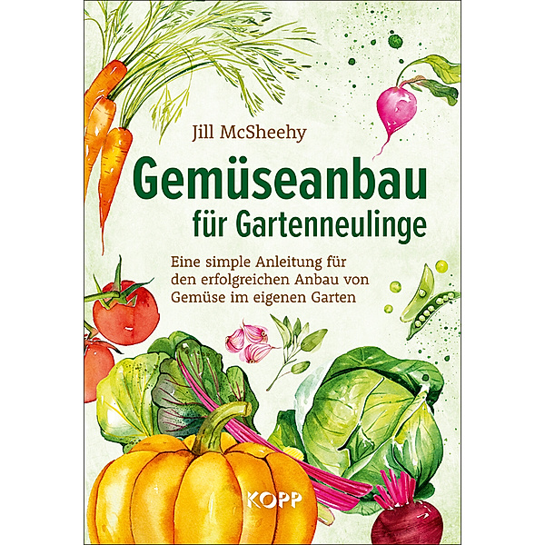 Gemüseanbau für Gartenneulinge, Jill McSheehy
