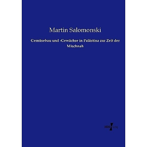 Gemüsebau und -Gewächse in Palästina zur Zeit der Mischnah, Martin Salomonski