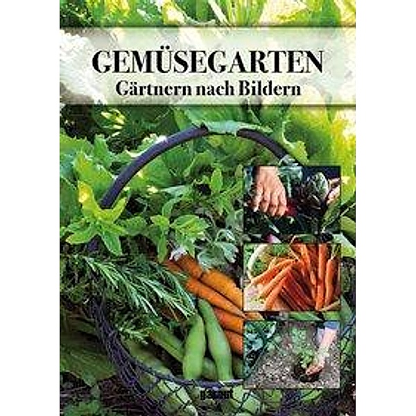 Gemüsegarten - Gärtnern nach Bildern, Daniel Brochard