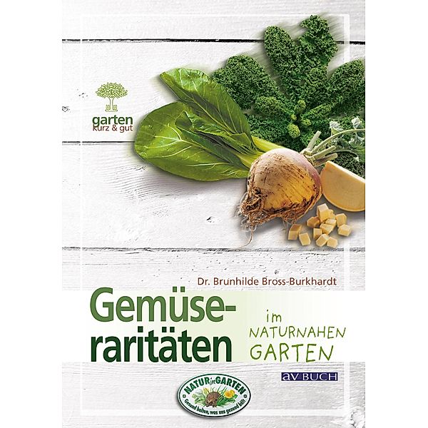 Gemüseraritäten / Gartenpraxis für Jedermann, Brunhilde Bross-Burkhardt
