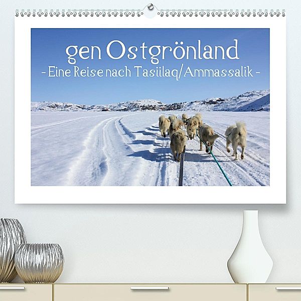 gen Ostgrönland - Eine Reise nach Tasiilaq/Ammassalik - (Premium-Kalender 2020 DIN A2 quer), Vera Voigt