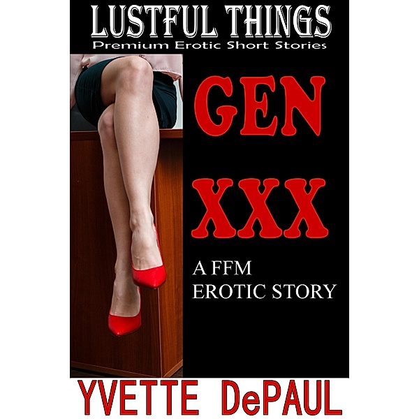 Gen XXX:A FFM Erotic Story, Yvette DePaul