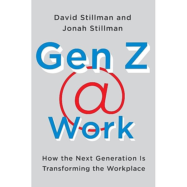 Gen Z @ Work, David Stillman, Jonah Stillman