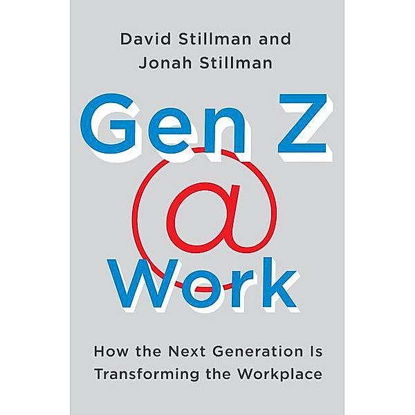 Gen Z @ Work, David Stillman, Jonah Stillman
