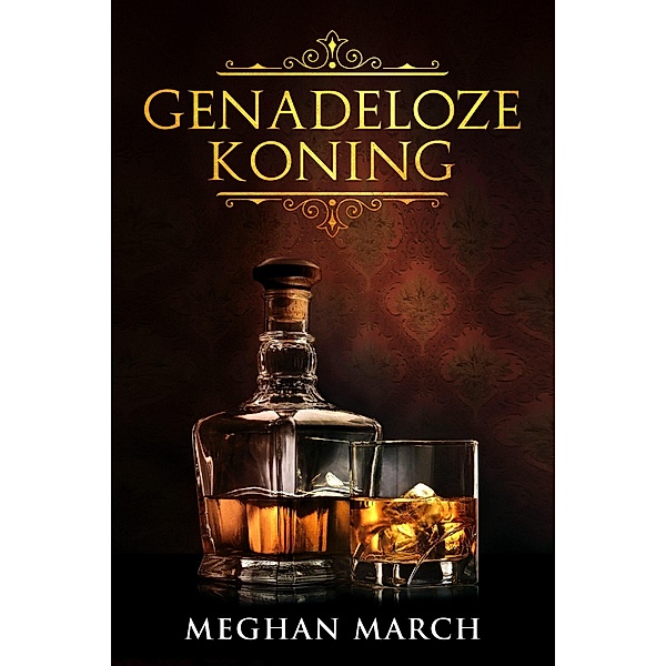 Genadeloze Koning (Mount-trilogie, #1) / Mount-trilogie, Meghan March