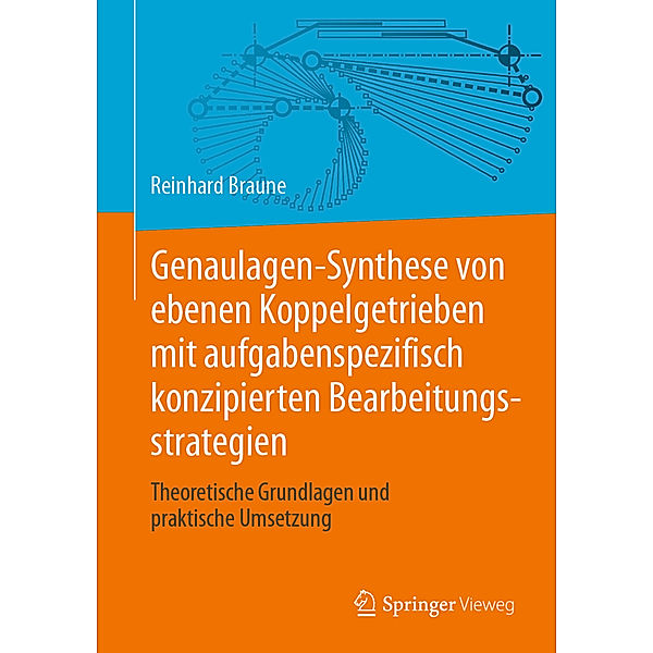 Genaulagen-Synthese von ebenen Koppelgetrieben mit aufgabenspezifisch konzipierten Bearbeitungsstrategien, Reinhard Braune