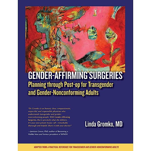 Gender-Affirming Surgeries: Planning through Post-op for Transgender and Gender-Nonconforming Adults, Linda Gromko