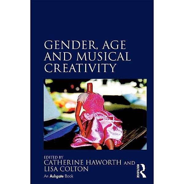 Gender, Age and Musical Creativity, Catherine Haworth, Lisa Colton