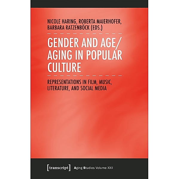 Gender and Age/Aging in Popular Culture / Aging Studies Bd.22