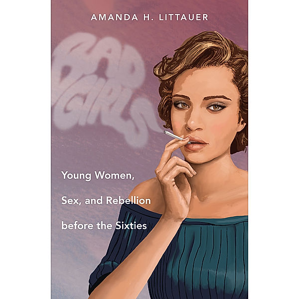 Gender and American Culture: Bad Girls, Amanda H. Littauer