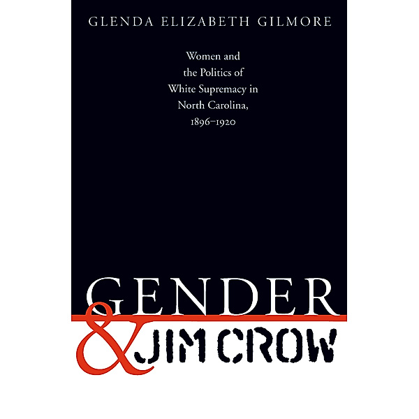 Gender and American Culture: Gender and Jim Crow, Glenda Elizabeth Gilmore