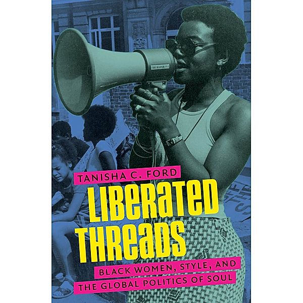 Gender and American Culture: Liberated Threads, Tanisha C. Ford