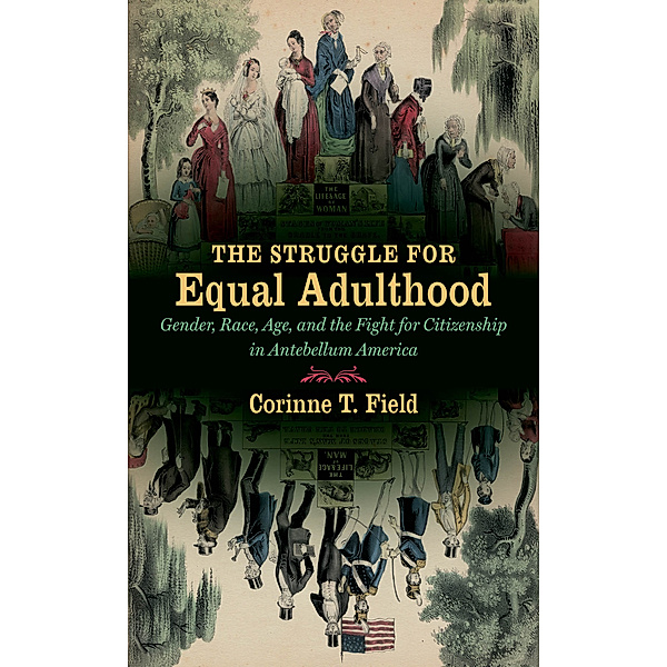 Gender and American Culture: The Struggle for Equal Adulthood, Corinne T. Field