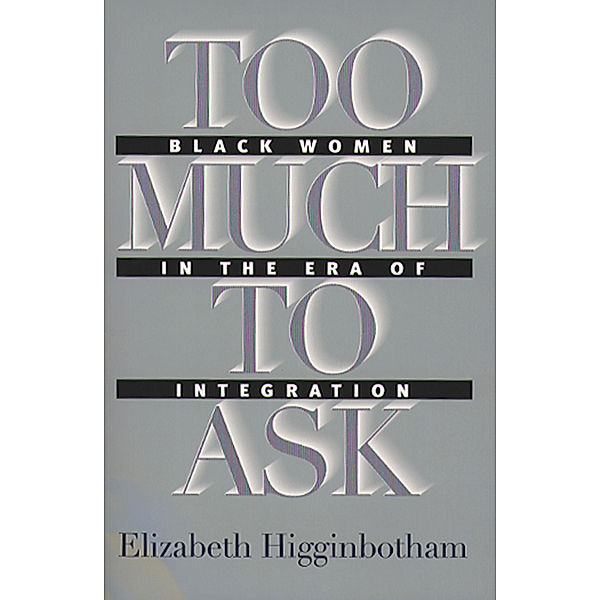 Gender and American Culture: Too Much to Ask, Elizabeth Higginbotham