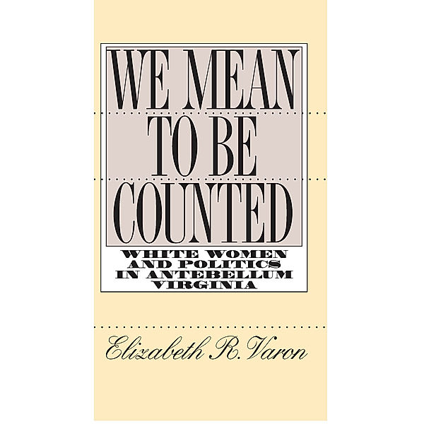 Gender and American Culture: We Mean to Be Counted, Elizabeth R. Varon