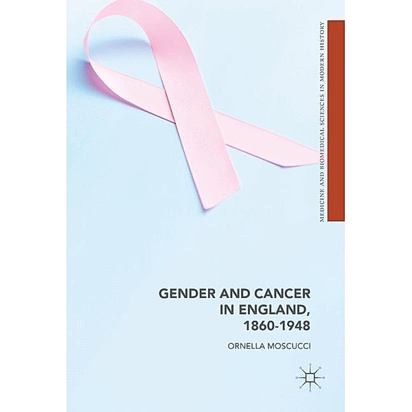 Gender and Cancer in England, 1860-1948, Ornella Moscucci