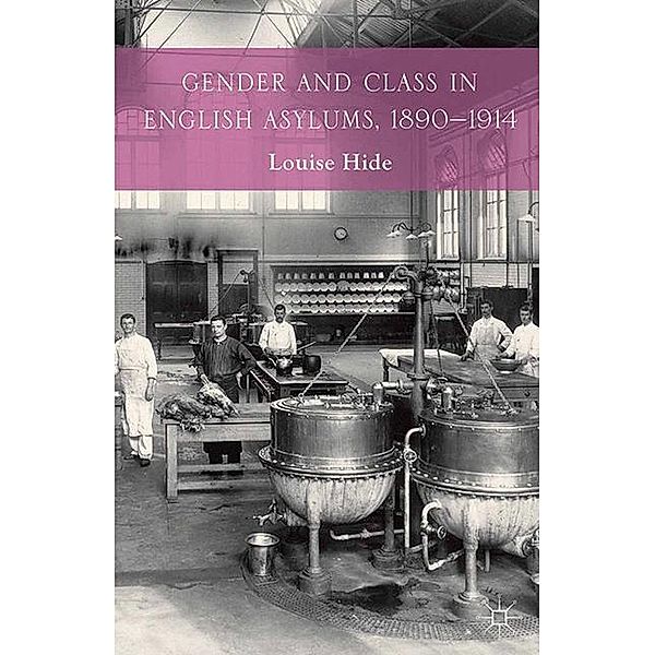 Gender and Class in English Asylums, 1890-1914, L. Hide