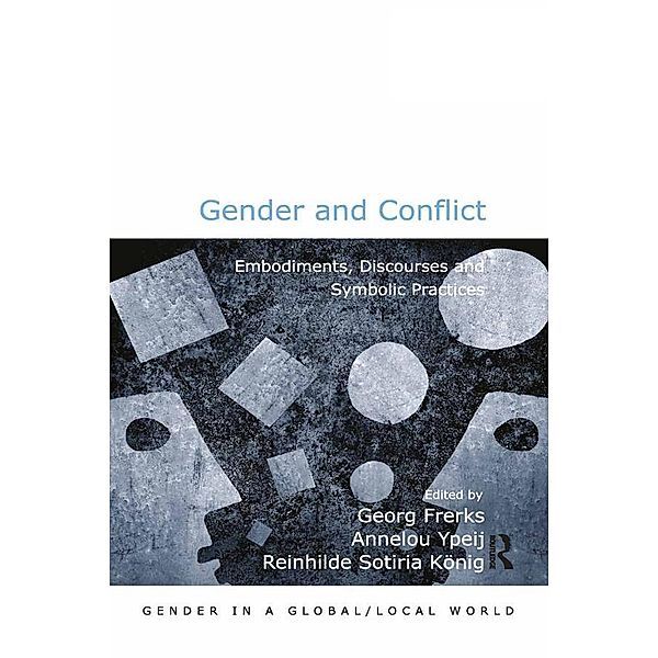 Gender and Conflict / Gender in a Global/ Local World, Annelou Ypeij, Georg Frerks