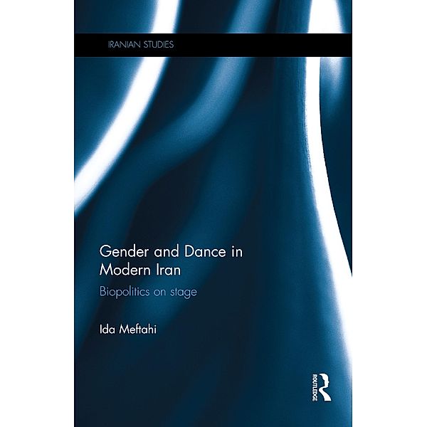 Gender and Dance in Modern Iran, Ida Meftahi