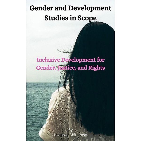 Gender and Development Studies in Scope, Uwakwe Chinomso