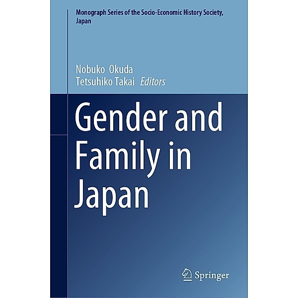Gender and Family in Japan / Monograph Series of the Socio-Economic History Society, Japan