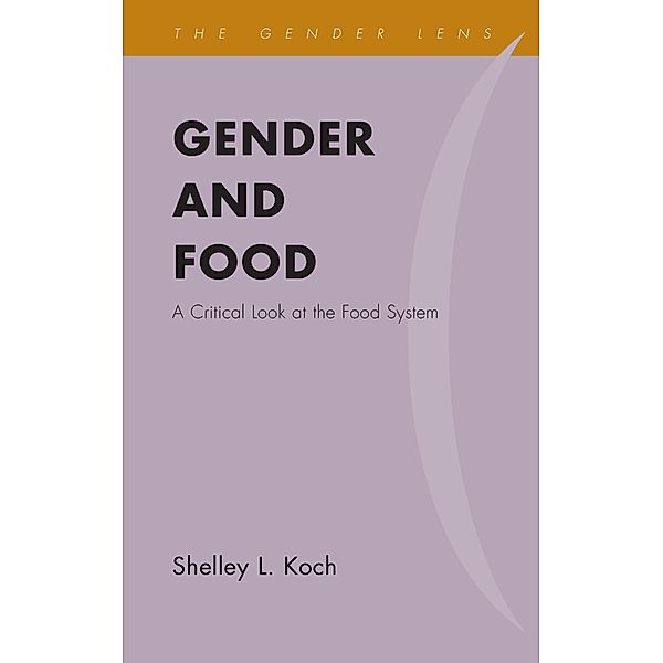 Gender and Food / Gender Lens, Shelley L. Koch