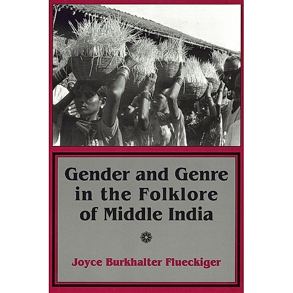 Gender and Genre in the Folklore of Middle India / Myth and Poetics, Joyce Burkhalter Flueckiger