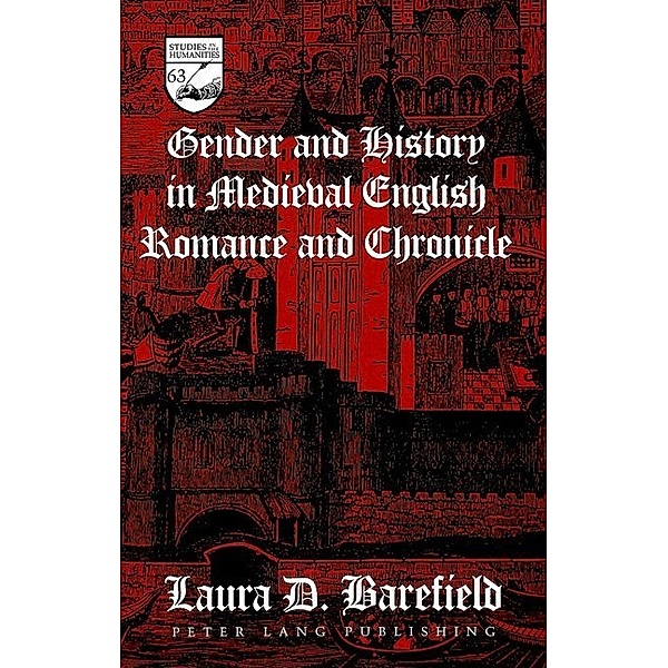 Gender and History in Medieval English Romance and Chronicle, Laura D. Barefield