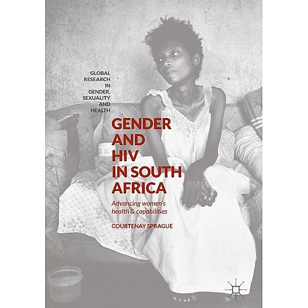 Gender and HIV in South Africa / Global Research in Gender, Sexuality and Health, Courtenay Sprague