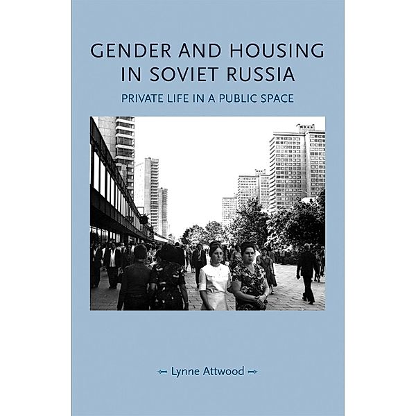 Gender and housing in Soviet Russia / Gender in History, Lynne Attwood