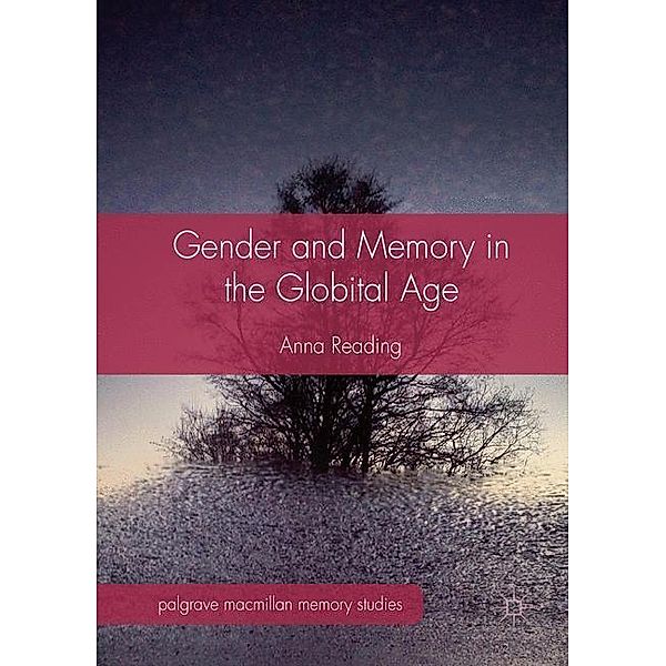 Gender and Memory in the Globital Age, Anna Reading