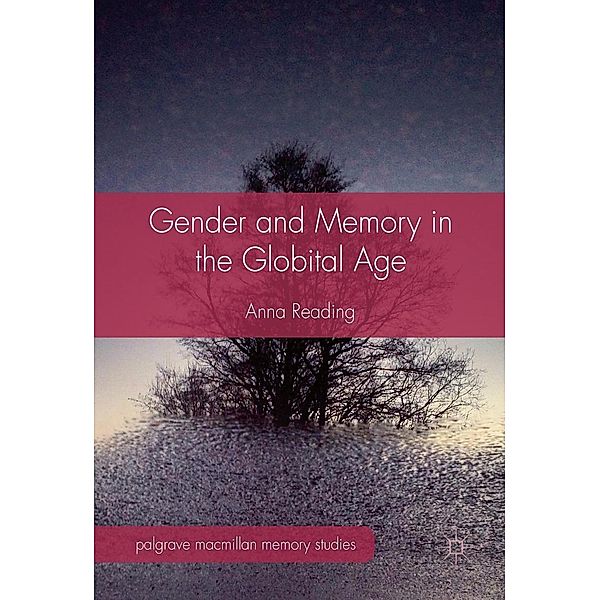 Gender and Memory in the Globital Age / Palgrave Macmillan Memory Studies, Anna Reading
