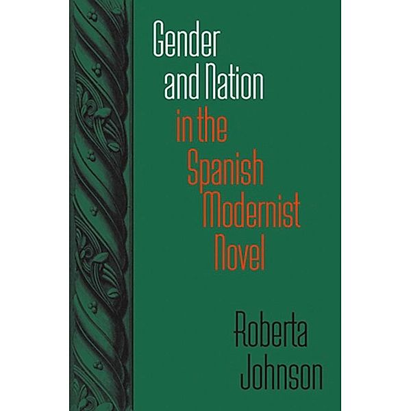 Gender and Nation in the Spanish Modernist Novel, Roberta Johnson