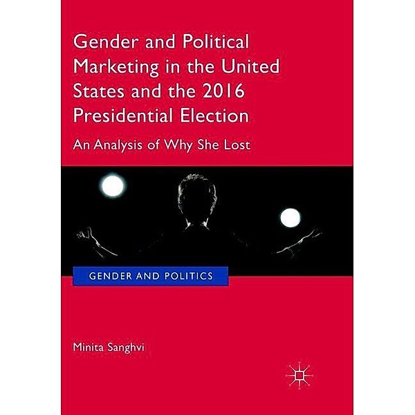 Gender and Political Marketing in the United States and the 2016 Presidential Election, Minita Sanghvi
