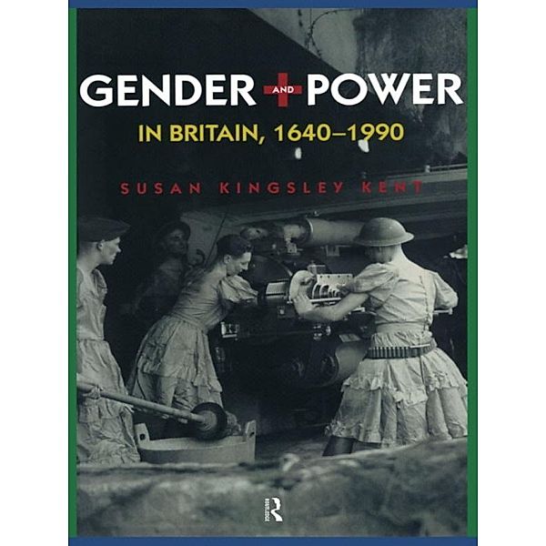 Gender and Power in Britain 1640-1990, Susan Kingsley Kent