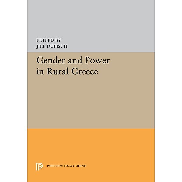 Gender and Power in Rural Greece / Princeton Legacy Library Bd.5307