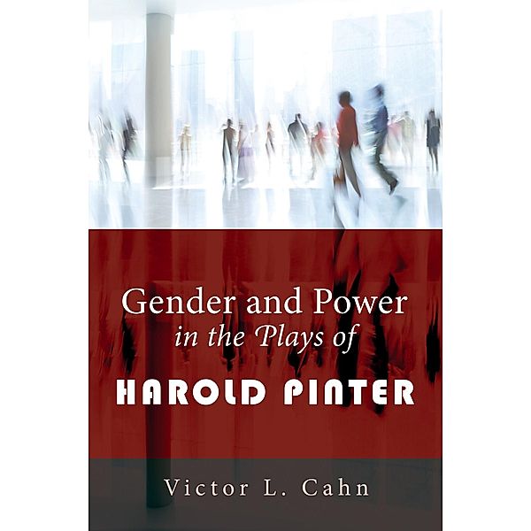 Gender and Power in the Plays of Harold Pinter, Victor L. Cahn