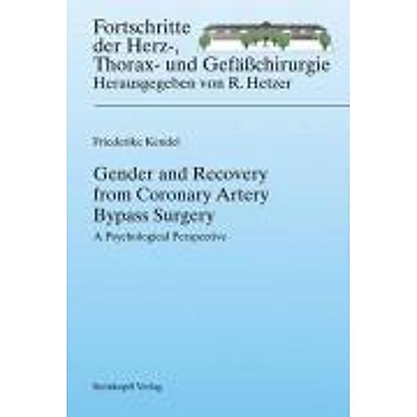 Gender and Recovery from Coronary Artery Bypass Surgery / Fortschritte in der Herz-, Thorax- und Gefässchirurgie Bd.7, Friederike Kendel