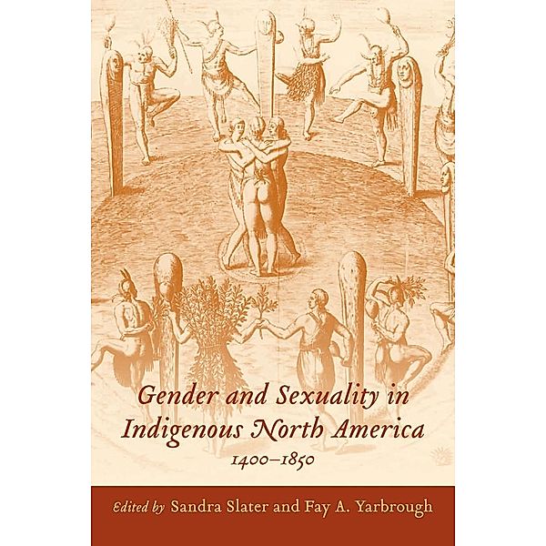 Gender and Sexuality in Indigenous North America, 1400-1850 / University of South Carolina Press, Sandra Slater