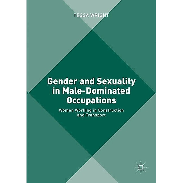 Gender and Sexuality in Male-Dominated Occupations, Tessa Wright