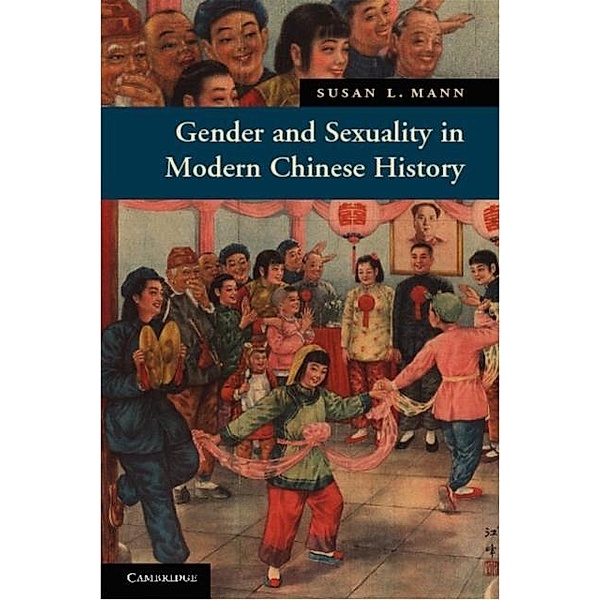 Gender and Sexuality in Modern Chinese History, Susan L. Mann