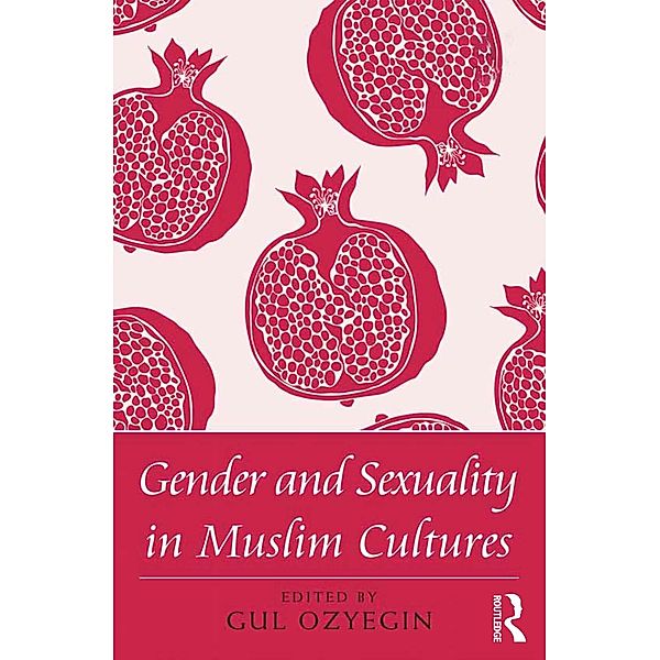 Gender and Sexuality in Muslim Cultures, Gul Ozyegin