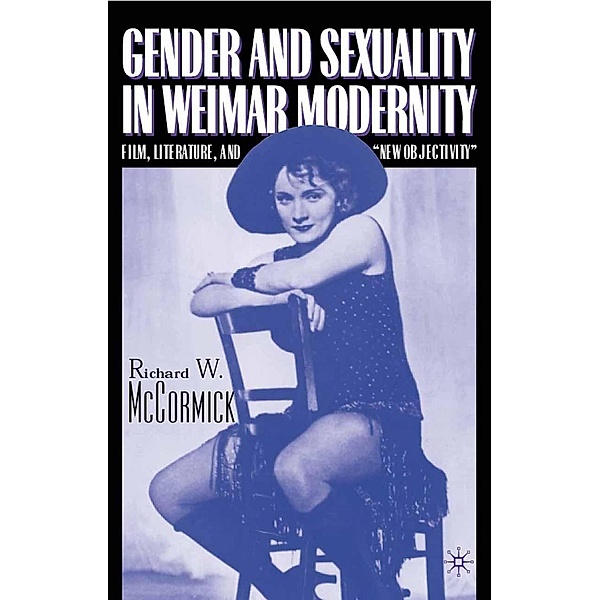 Gender and Sexuality in Weimar Modernity, R. McCormick
