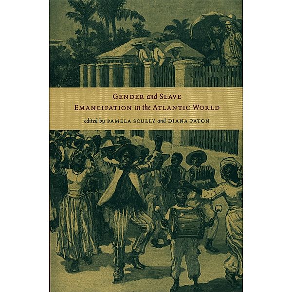 Gender and Slave Emancipation in the Atlantic World