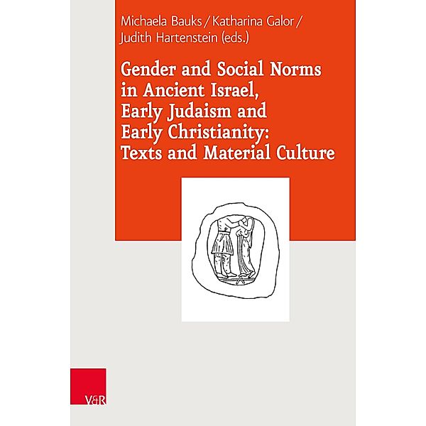 Gender and Social Norms in Ancient Israel, Early Judaism and Early Christianity: Texts and Material Culture / Journal of Ancient Judaism. Supplements (JAJ.S)