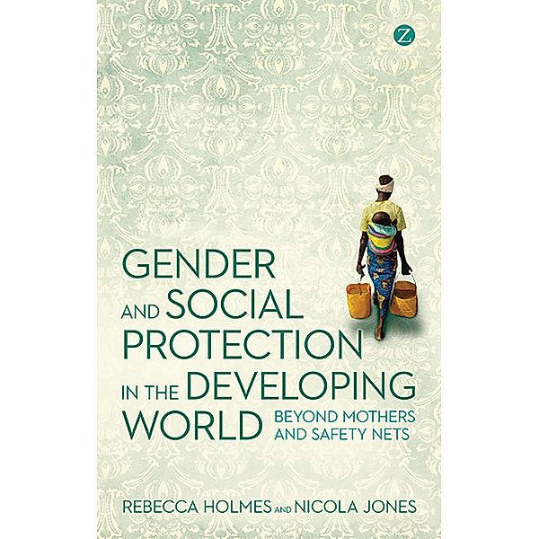 Gender and Social Protection in the Developing World, Rebecca Holmes, Nicola Jones