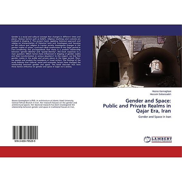 Gender and Space: Public and Private Realms in Qajar Era, Iran, Hosna Varmaghani, Hossein Soltanzadeh