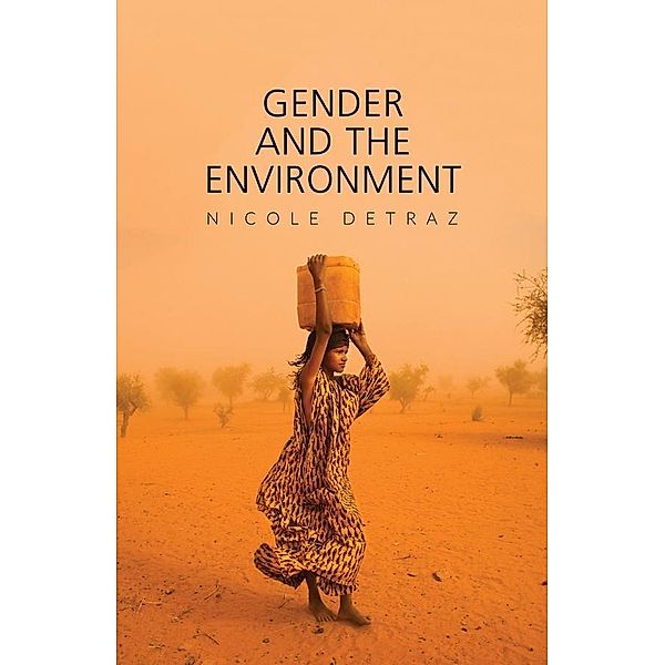 Gender and the Environment / Hot Spots in Global Politics Series, Nicole Detraz